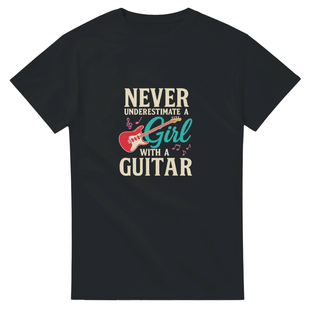 Black T-shirt saying "Never Underestimate A Girl With A Guitar".