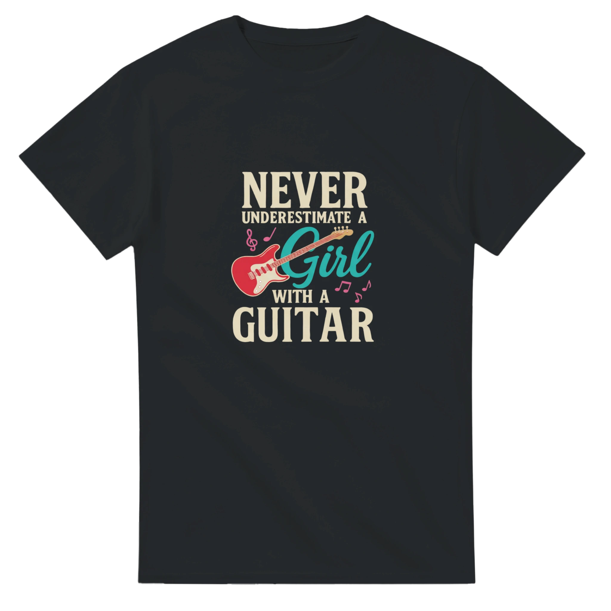 Black T-shirt saying "Never Underestimate A Girl With A Guitar".
