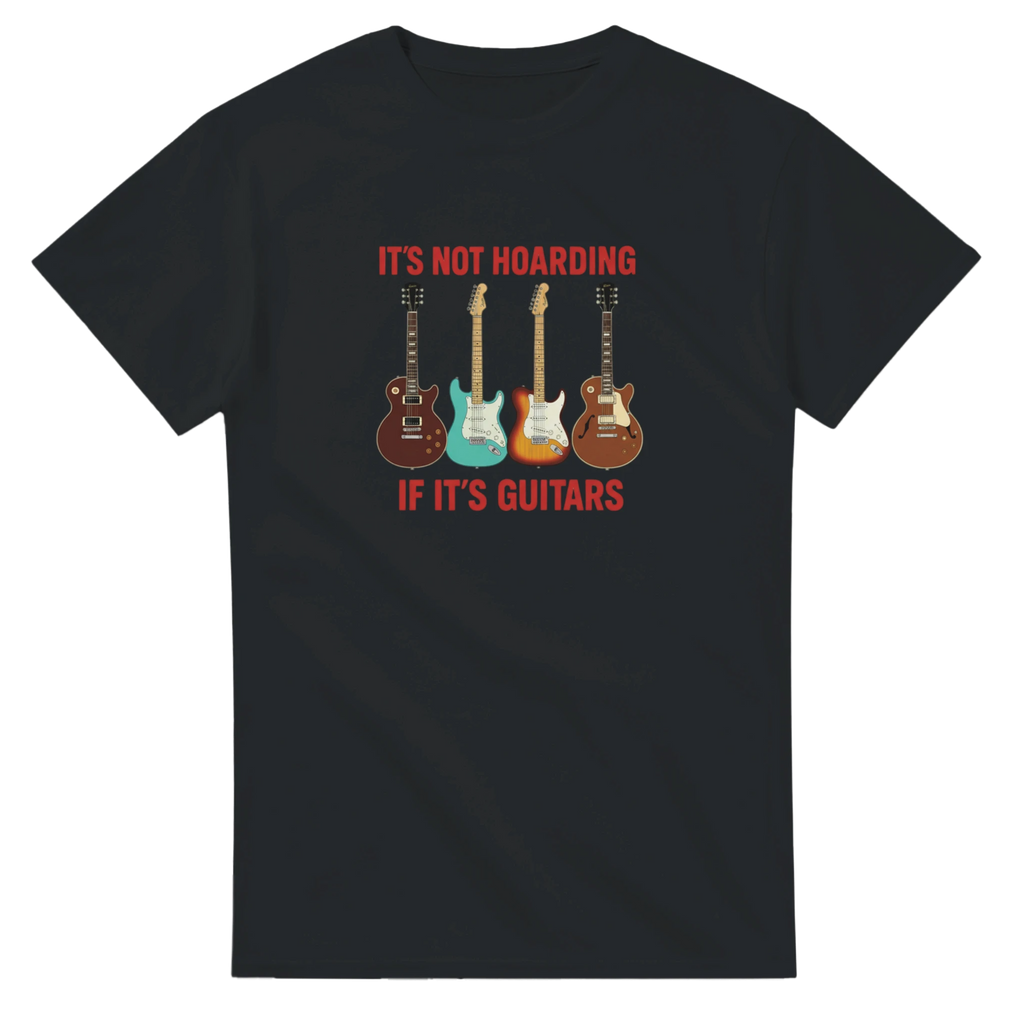 Black T-shirt that says "It's Not Hoarding If It's Guitars"