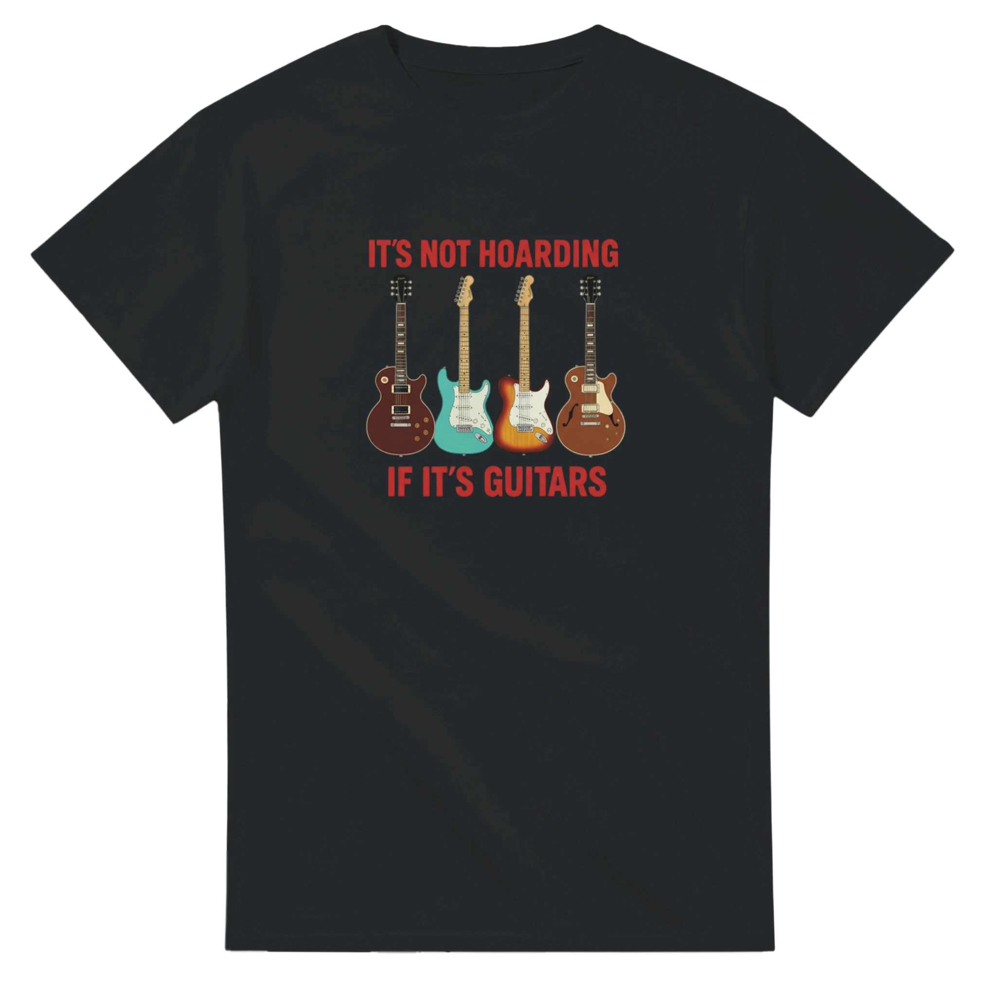 Black T-shirt that says "It's Not Hoarding If It's Guitars"