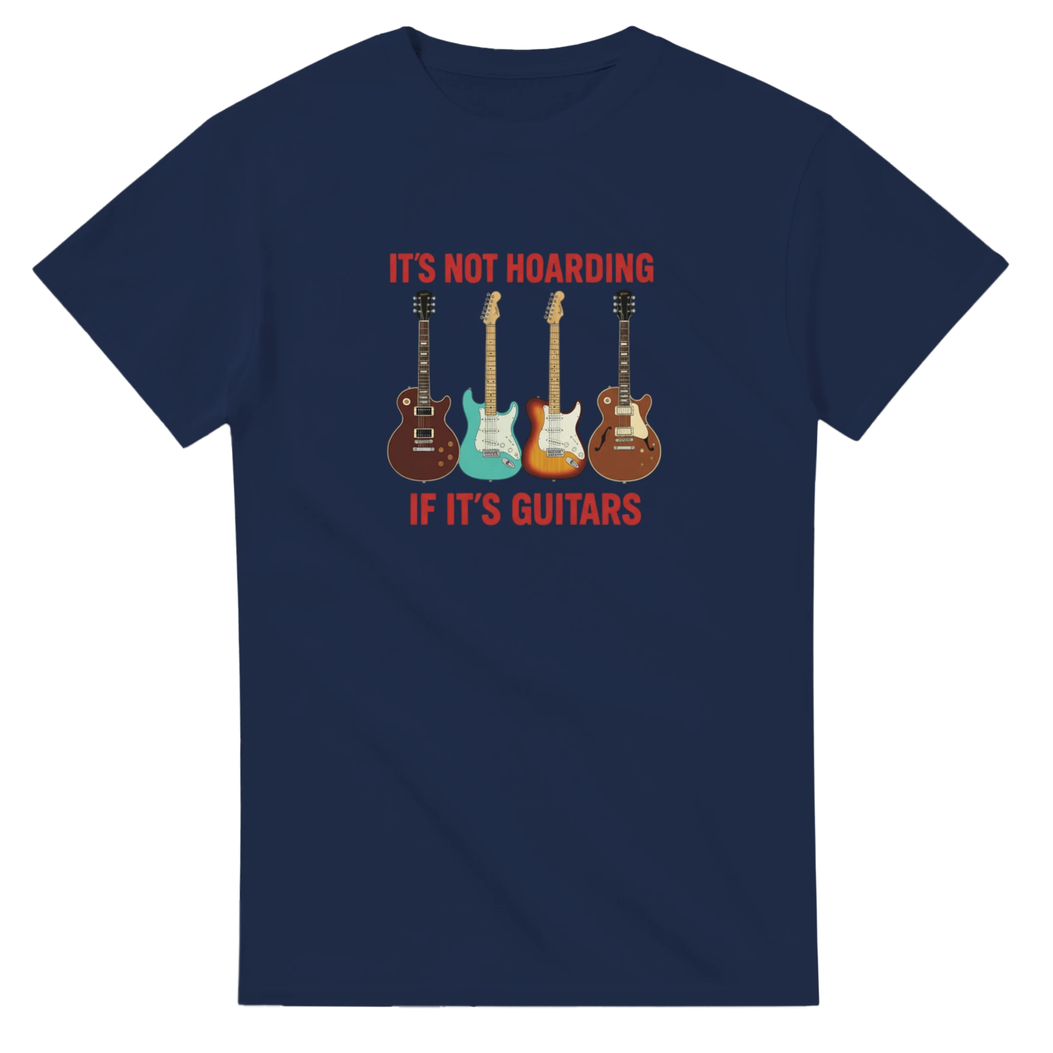 Navy blue T-shirt that says "It's Not Hoarding If It's Guitars"
