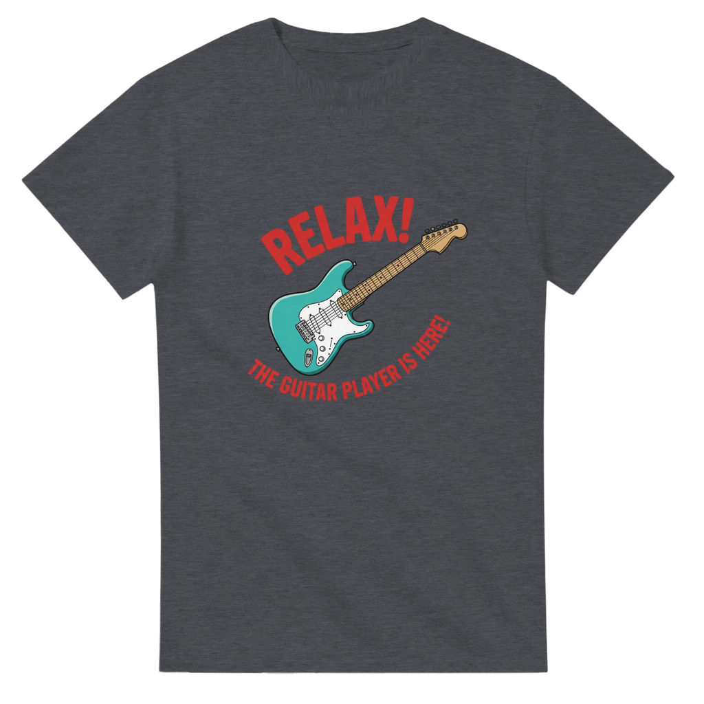 Heather Six String Tees T-shirt with a graphic that says, "Relax!  The Guitar Player Is Here!"
