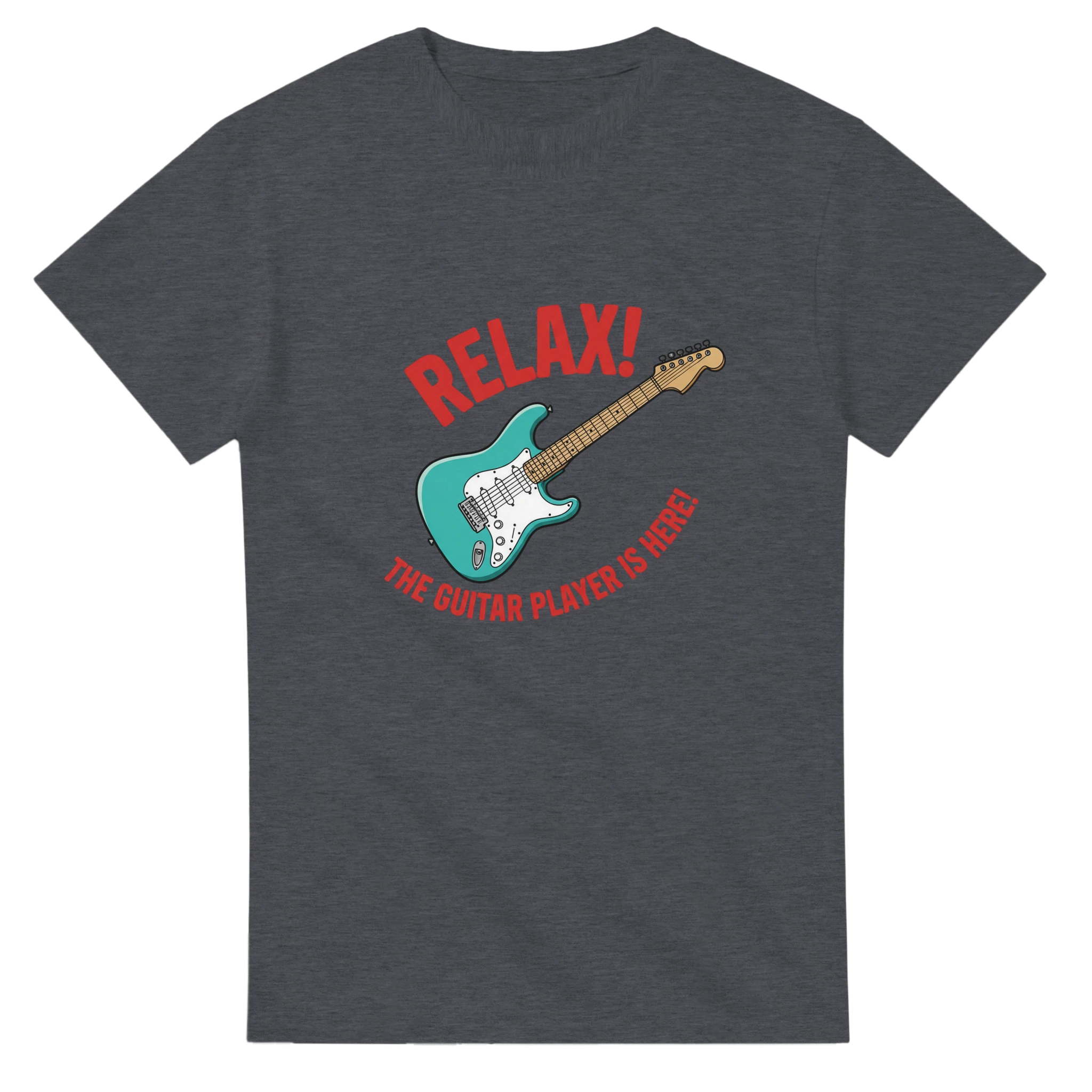 Heather Six String Tees T-shirt with a graphic that says, "Relax!  The Guitar Player Is Here!"