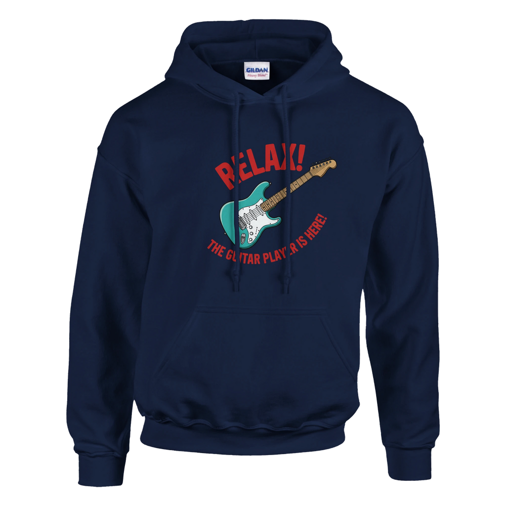 Navy Six String Tees hoodie that says, "Relax! The Guitar Player Is Here".